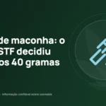 Porte de maconha: o que o STF decidiu sobre os 40 gramas